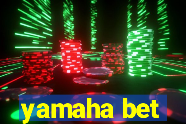 yamaha bet